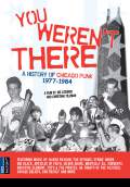 You Weren't There: A History of Chicago Punk 1977 to 1984 (2009) Poster #1 Thumbnail