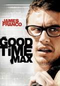 Good Time Max (2008) Poster #1 Thumbnail