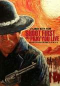 Shoot First and Pray You Live (2010) Poster #1 Thumbnail