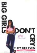 Big Girls Don't Cry... They Get Even (1992) Poster #1 Thumbnail