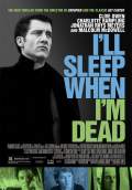 I'll Sleep When I'm Dead (2004) Poster #1 Thumbnail