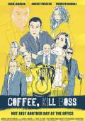 Coffee, Kill Boss (2013) Poster #1 Thumbnail