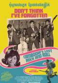 Don't Think I've Forgotten: Cambodia's Lost Rock and Roll (2014) Poster #1 Thumbnail