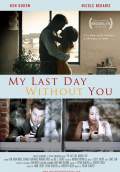 My Last Day Without You (2011) Poster #1 Thumbnail