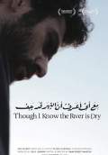 Though I Know the River Is Dry (2013) Poster #1 Thumbnail