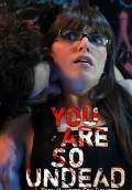 You Are So Undead (2010) Poster #1 Thumbnail