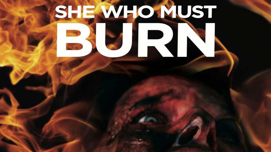 Watch She Who Must Burn Download