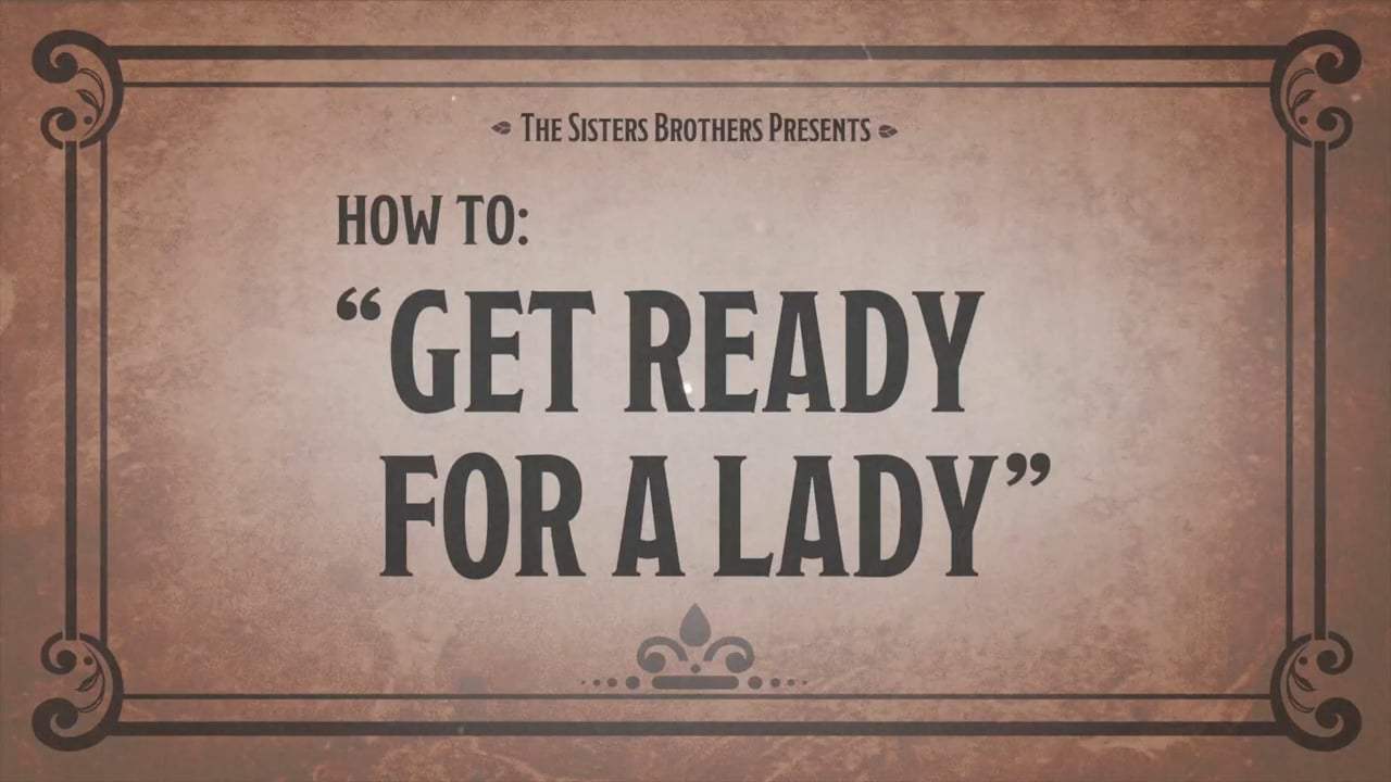 The Sisters Brothers Viral - How to Get Ready for a Lady (2018)