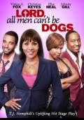 Lord, All Men Can't Be Dogs (2011) Poster #1 Thumbnail