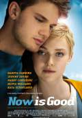 Now is Good (2012) Poster #1 Thumbnail