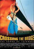 Crossing the Bridge: The Sound of Istanbul (2006) Poster #1 Thumbnail
