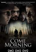 Come Morning (2013) Poster #1 Thumbnail