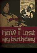 How I Lost My Birthday (2012) Poster #1 Thumbnail