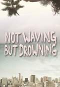 Not Waving But Drowning (2013) Poster #1 Thumbnail