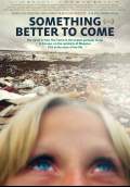 Something Better to Come (2015) Poster #1 Thumbnail