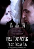 Three Times Moving: The Kiss Through Time (2014) Poster #1 Thumbnail