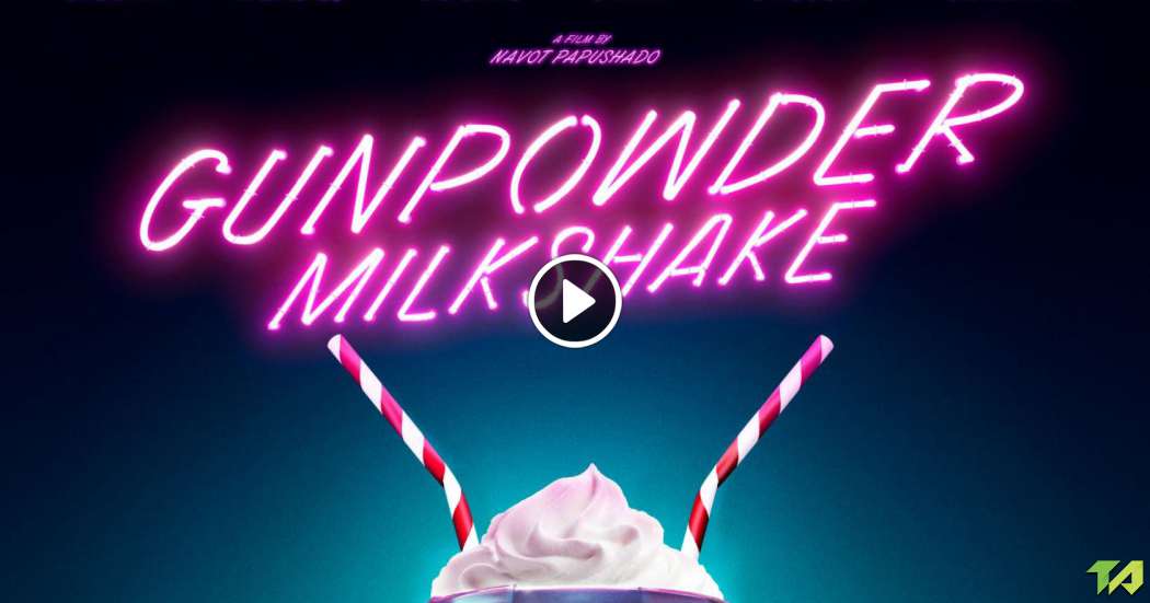 gunpowder-milkshake-trailer-2021