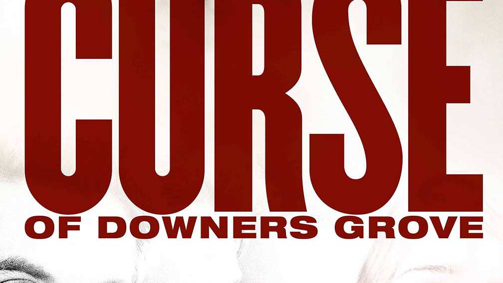 The Curse of Downers Grove (2015) TrailerAddict